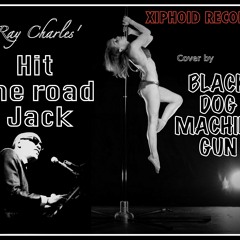 Hit the road Jack (cover) by BLACK DOG MACHINE GUN