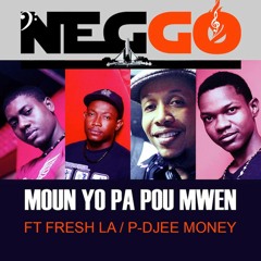NEGGO - Mou Yo Pa Pou Mwen Ft Fresh La, P-Djee Money