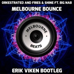 Orchestrated, Fries & Shine ft. Big Nab - Melbourne Bounce (VIKEN BOOTLEG)[BUY FOR FREE DOWNLOAD]