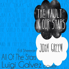All Of The Stars (Ed Sheeran) Cover - Luigi Galvez