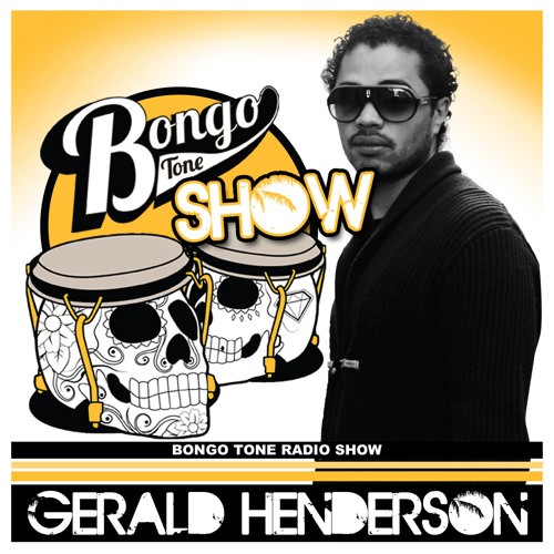 Gerald Henderson Presents The Bongo Tone Show #6