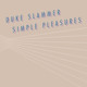 on Duke Slammer - Simple Pleasures