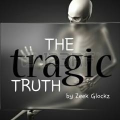 Zeek Glockz - Tragic Truth (Freestyle)
