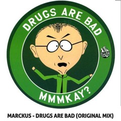 Marckus - Drugs Are Bad [FREE DOWNLOAD]