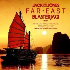 Jack Eye Jones - Far East (Blasterjaxx Remix)[Out the 26th of May]