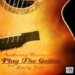 Anthony Romeno feat.Lady Vale -Play The Guitar-Original Mix