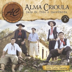 Grupo Alma Crioula - Um Pedido Pro Gaiteiro( Part- João Luiz Corrêa )