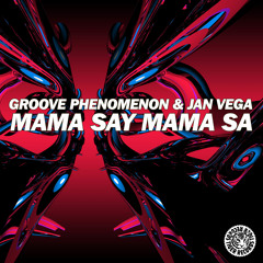 Groove Phenomenon vs. Jan Vega - Mama Say Mama Sa (Original Mix)