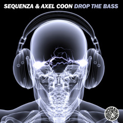 Sequenza & Axel Coon - Drop The Bass (Edit)