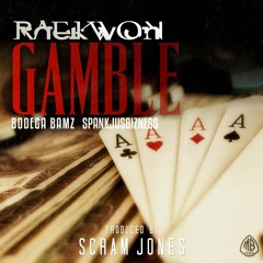 Gamble Ft. Bodega Bamz & SpankJusBizness (Prod By Scram Jones)
