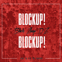 Blockup! Blockup! [Prod. By D.K. The Punisher]