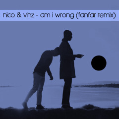 Nico & Vinz - Wrong (Fanfar ft Sakso Remix)