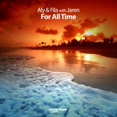 Aly & Fila with Jaren - For All Time (OUT NOW)