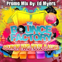 [THE BOUNCE FACTORY - BOUNCIN' HARD HOUSE CLASSICS - PROMO MIX 1] By Ed Myers