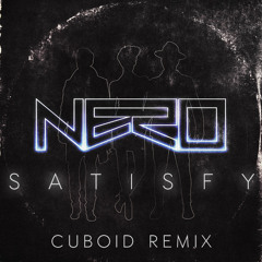Nero - Satisfy (Cuboid Remix)