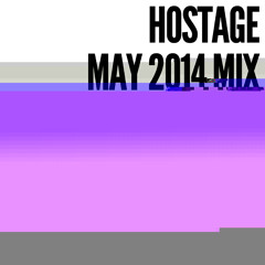 HOSTAGE MAY 2014 MIX