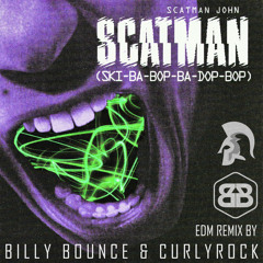Scatman Jonh - Scatman (BILLY BOUNCE x CURLYROCK Remix)