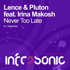 Lence & Pluton feat. Irina Makosh - Never Too Late