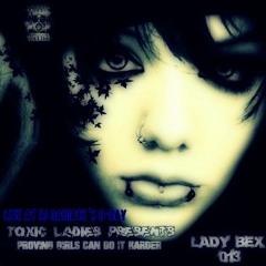 LADY BEX (NL) PROVING GIRLS CAN DO IT HARDER NO13 ON TOXIC SICKNESS / 15TH MAY / 2014