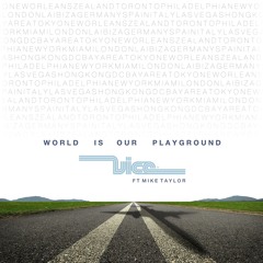Vice feat. Mike Taylor - World Is Our Playground (Extended Mix)