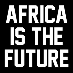 Africa Is The Future Mixed By Nikos Tragoustis