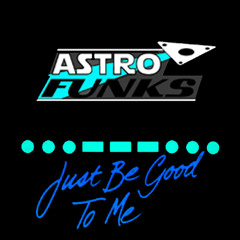 Just Be Good To Me