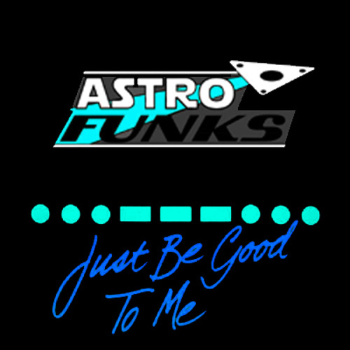 Just Be Good To Me