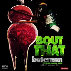 Bateman - Bout That (Feat NoonDaGoon) Prod Lithium God