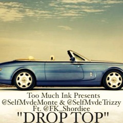 $elfMvde Monte & $elfMvde Trizzy ft. Flyy Krew Shordiee "Drop Top" (Too Much Ink)