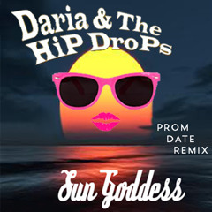 Daria & the Hip Drops- Sun Goddess (Prom Date Remix)