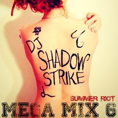 DJ SHADOWSTRIKE - Mega Mix 6 (Summer Riot)