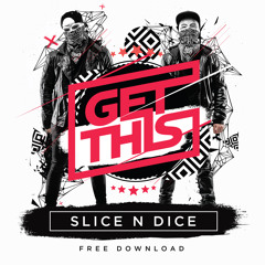 Slice N Dice - Get This (Original Mix) 50K FB FANS FREE DOWNLOAD