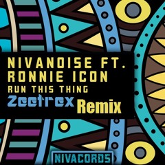 Nivanoise feat. Ronnie Icon - Run This Thing (Zeetrex Remix)