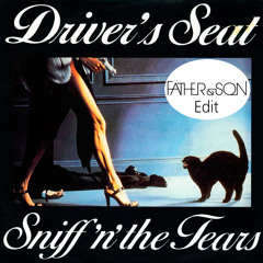 Sniff 'n' the Tears - Driver's Seat (Father & Son Edit)