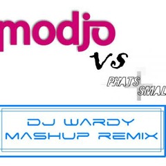 MODJO VS PHATS AND SMALL (DJ WARDY MASHUP REMIX)