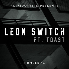 FatKidOnFire Presents #13 - Leon Switch ft. Toast