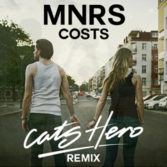 MNRS - Costs (Cats Hero Remix)