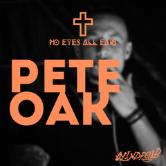 Pete Oak//NO EYES ALL EARS #1 Blindfold podcast