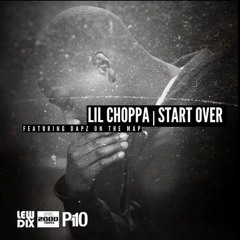 Lil Choppa - Start Over Feat. Dapz On The Map