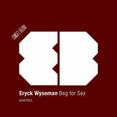Eryc Wyseman - Beg For Sex (Sunset Remix)(FREE)