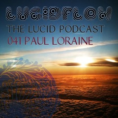 THE LUCID PODCAST 041 - PAUL LORAINE