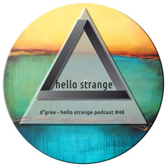 d°gree - hello strange podcast #48