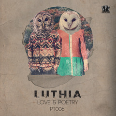 PT006 Luthia - Love Poetry (Original Mix)
