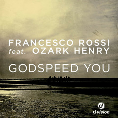 Francesco Rossi – Godspeed You Feat. Ozark Henry (Extended Version) [Pete Tong - BBC Radio 1 Rip]