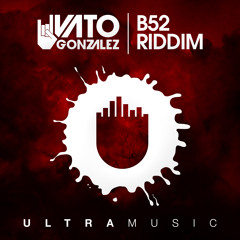 Vato Gonzalez - B52 Riddim (Original Mix)