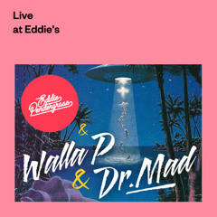 Live at Eddie's ft. Walla P & Dr. Mad