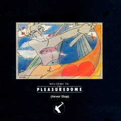 Frankie Goes To Hollywood : Welcome To The Pleasuredome (Never Stop)(Hibs Mix)