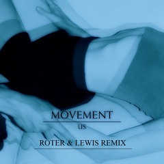 Movement - Us (ROTER & LEWIS Remix)