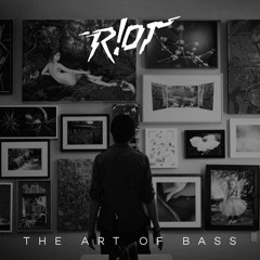 R!OT - The Art Of Bass (Original Mix) [Free Download]