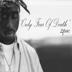 2pac - Only Fear Of Death By HardkingBass